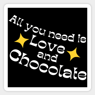 All You Need Is Love And Chocolate. Chocolate Lovers Delight. White and Yellow Magnet